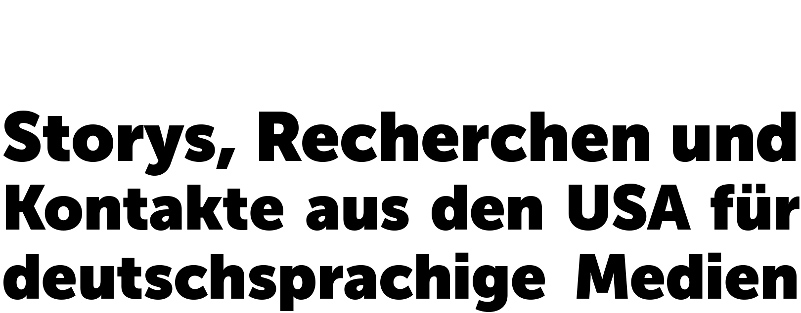 Uncover America: Storys, Recherchen und Kontakte aus den USA für deutschsprachige Medien